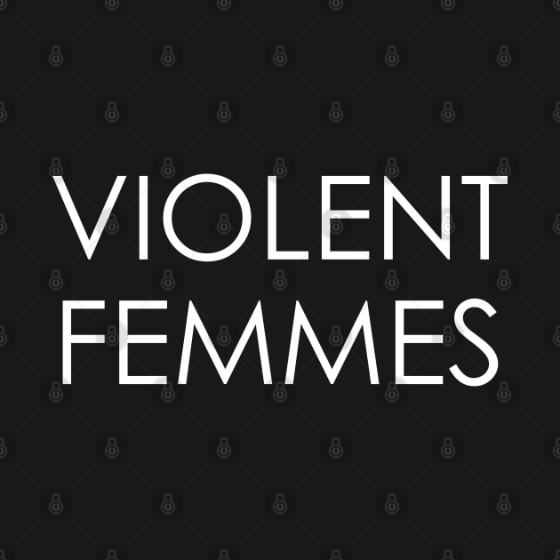 Violent Femmes by Oyeplot