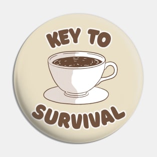 Coffee - Key To Survival Pin