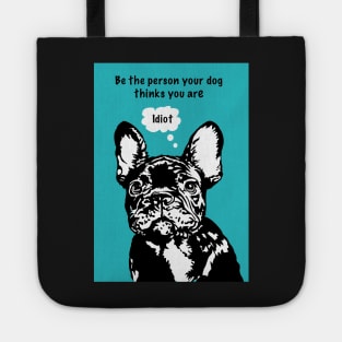 Funny French Bulldog Funny Dog quote Tote