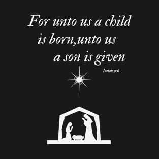 For Unto Us A Child is Born Christmas design T-Shirt