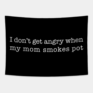 I don't get angry when my mom smokes pot (white type) Tapestry