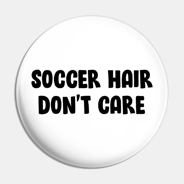 Soccer hair don't care Pin by Trippycollage