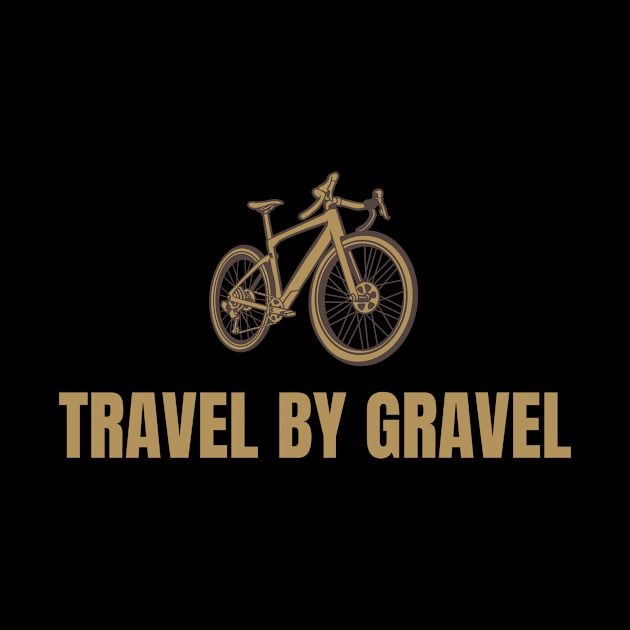 Travel by Gravel Cycling Shirt, Gravel Shirt, Ride Gravel Shirt, Gravel Bikes, Gravel Gangsta, Graveleur, Gravelista, Gravel Riding by CyclingTees