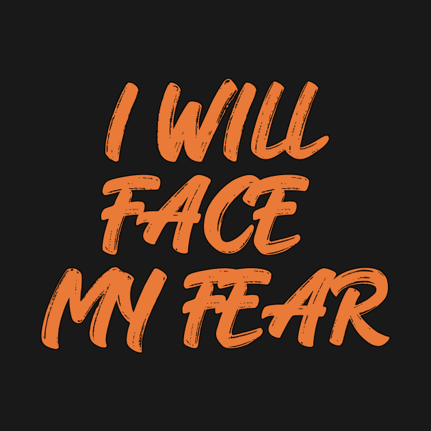 i will face my fear by Sher-ri