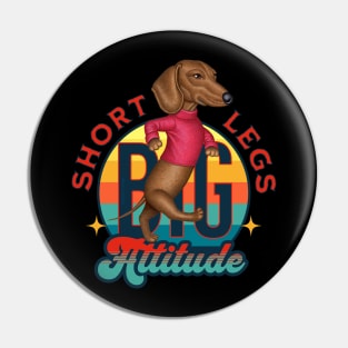 Funny cute doxie dog with Short Legs Big Attitude Dachshund Pin