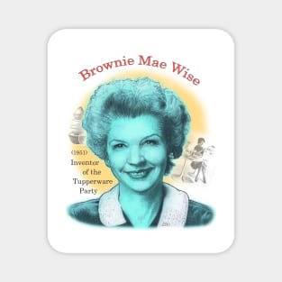 Brownie Mae Wise, Inventor of the Tupperware Party Magnet