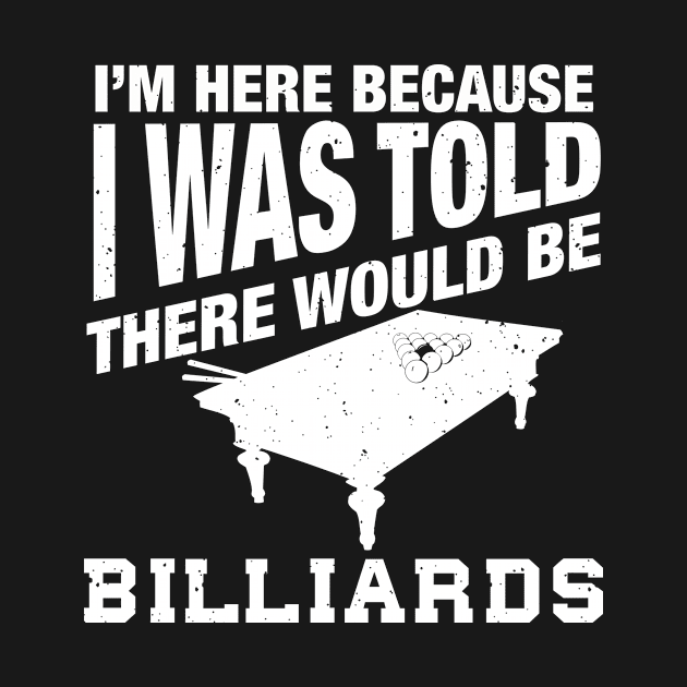 Funny billiard quote for billiards player by Shirtttee