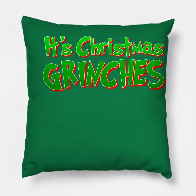 It’s Christmas Grinches Pillow by Stupiditee