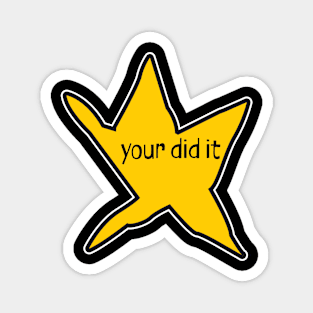 Your Did It! Magnet