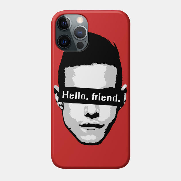 Elliot Alderson: "Hello, friend" Quote (Mr. Robot) - Mr Robot - Phone Case