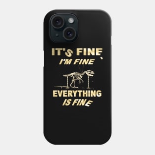 Its Fine, Im Fine - Everything Is Fine Phone Case