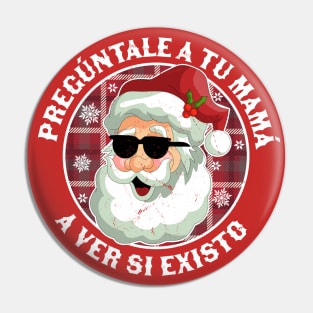 Pregúntale A Tu Mamá A Ver Si Existo - Santa Claus Navidad Pin