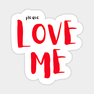 Please Love Me Magnet