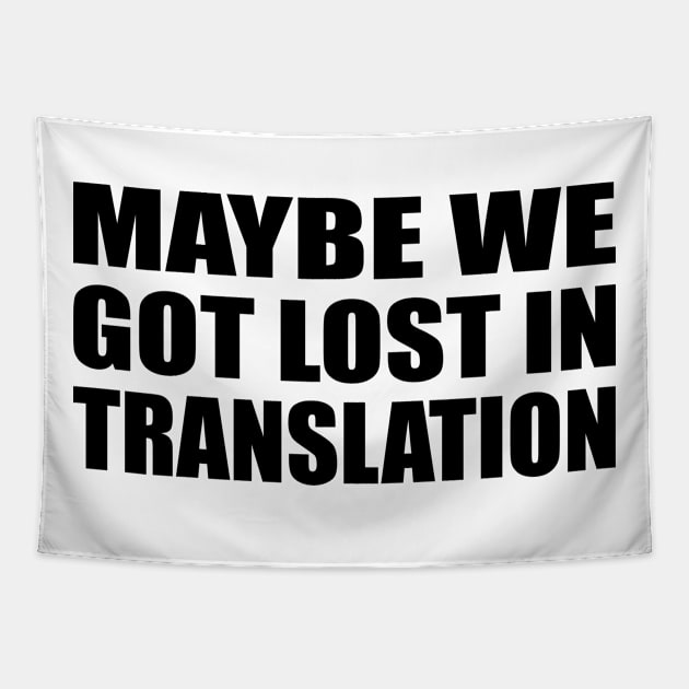 maybe we got lost in translation Tapestry by Geometric Designs