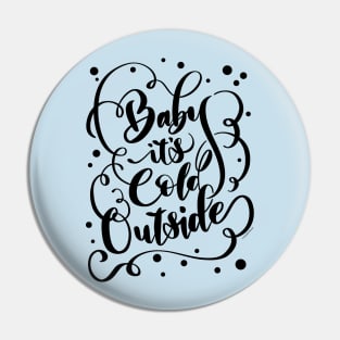 Funny Winter Baby It's Cold Outside Hand Lettered Design Pin