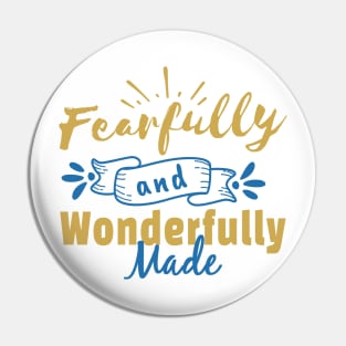 Fearfully and Wonderfully Made Pin