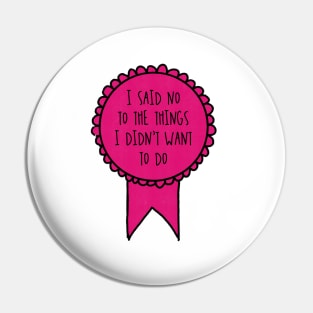 I Said No to the Things I Didn't Want to Do / Awards Pin