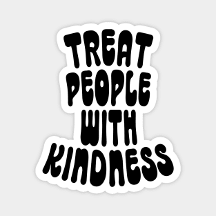 Treat People with Kindness Magnet