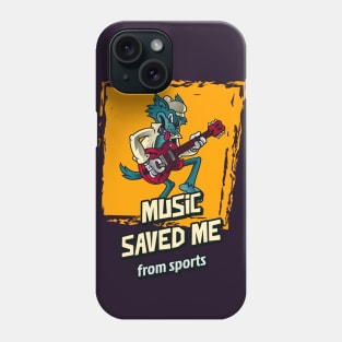 Music Saved Me From Sports Phone Case