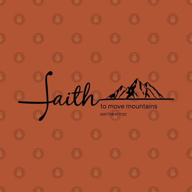 Faith Move Mountains - Matthew 17:20 - Christian Apparel by ThreadsVerse