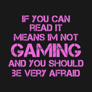 Be afraid of a Gamer, design! Pink! T-Shirt