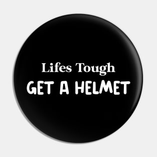 Lifes Tough Shirt Pin