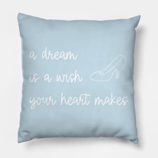 A dream is a wish your heart makes Pillow