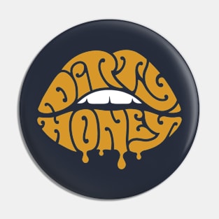 Dirty Honey Pin