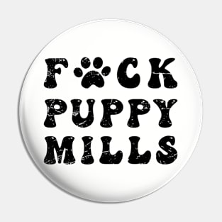 Fuck Puppy Mills Funny Sayings Vintage Pin