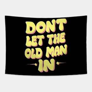 Don't let the old man in Tapestry