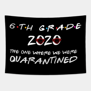 6th Grade 2020 The One Where We Were Quarantined, Funny Graduation Day Class of 2020 Tapestry