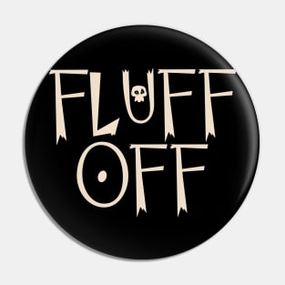 Fluff off Pin