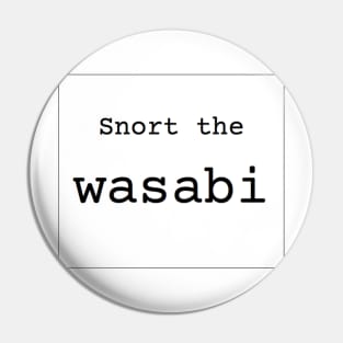 Snort the Wasabi Pin