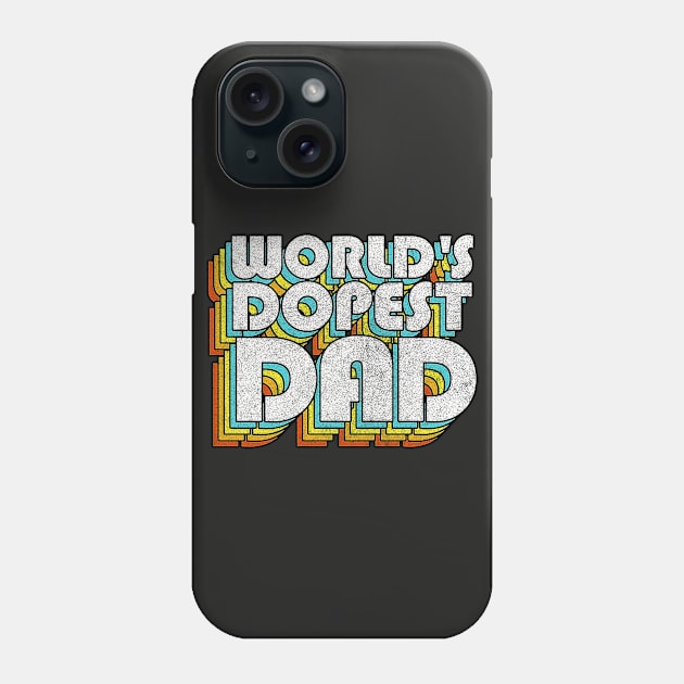 World's Dopest Dad / Retro Faded Style Typography Father Gift Phone Case by DankFutura