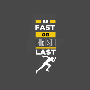 EPIC GYM - Be Fast or Finish Last T-Shirt