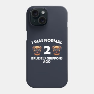 i was normal 2 brussels griffons ago Funny Dog Mom, dad Phone Case