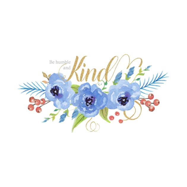 Be Humble and Kind blue watercolor flowers by Simply Robin Creations