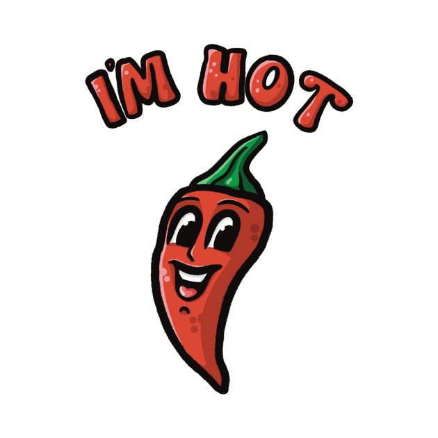 "I'm Hot" Funny Chili Pepper | Show the World Your Spice! by Malinda