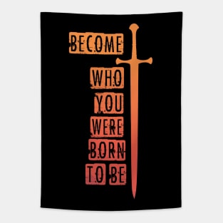 Become who you were born to be Tapestry