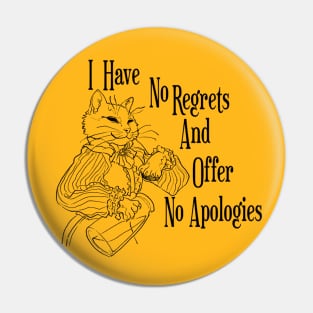 I have no regrets and offer no apologies Pin