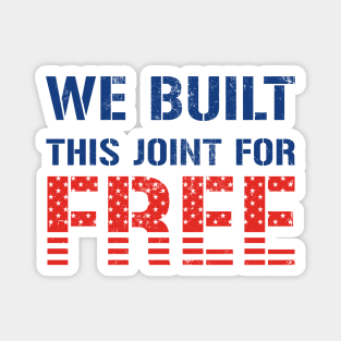 We Built This Joint For Free Magnet