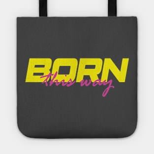 Born This Way (80s Gay Pride) Tote