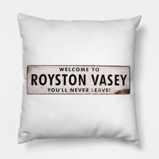 Welcome To Royston Vasey - You'll Never Leave - The League of Gentlemen Pillow