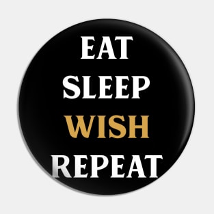 Eat Sleep Wish Repeat Tabletop RPG Addict Pin