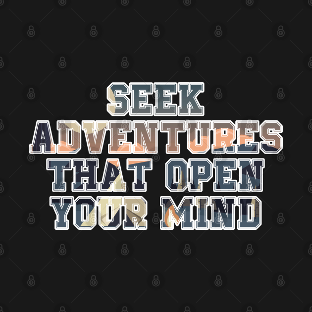 Disover Seek adventures that open your mind - Seek Adventures - T-Shirt