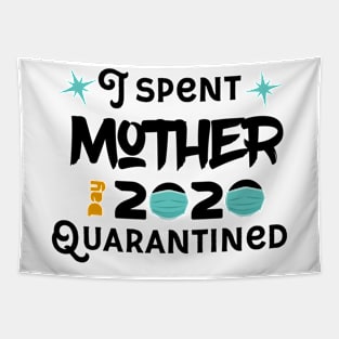 I Spent Mother Day Quarantined Tapestry