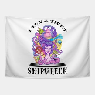 I Run A Tight Shipwreck Tapestry