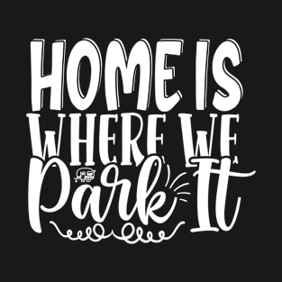 Funny Summer Adventures, Home is where you park it, Hiking Life T-Shirt