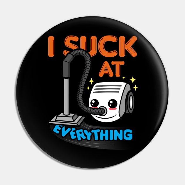 I Suck At Everything Funny Cute Kawaii Saying Meme Pin by BoggsNicolas