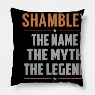 SHAMBLEY The Name The Myth The Legend Pillow